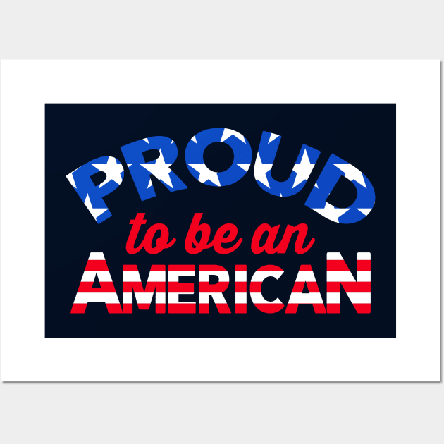 Proud To Be An American Wall Art by CultTees